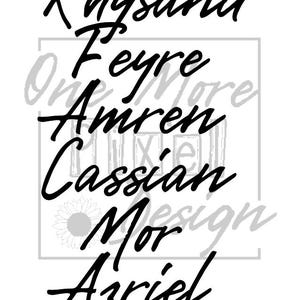 May include: Black and white text art featuring the names Rhysand, Feyre, Amren, Cassian, Mor, and Azriel. The text is in a stylized, handwritten font.