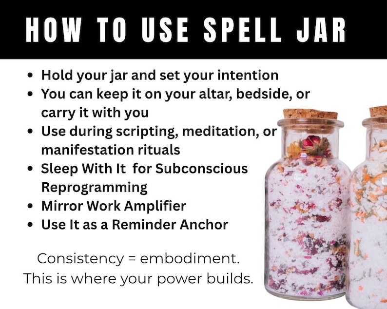 May include: Clear glass spell jars with cork stoppers filled with dried flowers and herbs. The text "HOW TO USE SPELL JAR" is at the top, with instructions below. The text "Consistency = embodiment. This is where your power builds." is at the bottom.