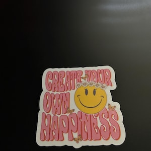 Inspirational Quote  Decal, Create Your Own Happiness, Motivational Sticker, Positive Vibes Sticker