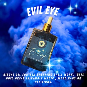 May include: A blue glass bottle with a gold lid and dropper. The bottle has a blue and white evil eye design and the text "Evil Eye" on the label. The bottle is surrounded by blue smoke and stars. The text "Ritual Oil for Hex Breaking Spell Work. This goes great in candle magic, mojo bags or petitions." is at the bottom of the image.
