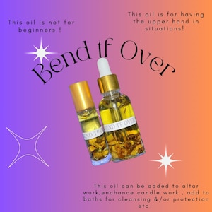 May include: Two glass bottles of oil with gold caps and labels that read "Bend tf Over." The bottles are filled with a yellow liquid and botanical pieces. Text on the image says, "This oil is not for beginners!" and "This oil is for having the upper hand in situations!"