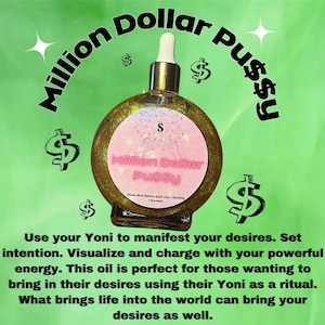 Peut inclure: Une bouteille ronde dor&eacute;e avec un compte-gouttes, &eacute;tiquet&eacute;e "Million Dollar Pussy". L'&eacute;tiquette est rose avec du texte dor&eacute; et des symboles de dollar sont dispers&eacute;s autour de la bouteille. Le texte encourage &agrave; manifester les d&eacute;sirs.