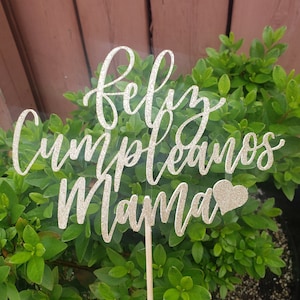 "Feliz Cumpleaños Mama Cake Topper ""Happy birthday mom""."