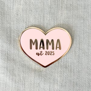 Mama Est. 2025 Enamel Pin - Gift for New Mom, Expecting Mom, First Time Mom, Baby Shower, Pregnancy (2024, 2023, 2022,2021, 2020 available)