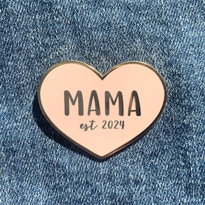 Mama Est. 2024 Enamel Pin - Gift for New Mom, Expecting Mom, First Time Mom, Baby Shower, Pregnancy (2023, 2022,2021, 2020 also available)