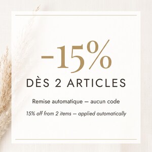 May include: A square graphic featuring the text -15% D&Egrave;S 2 ARTICLES, Remise automatique &mdash; aucun code, and 15% off from 2 items &mdash; applied automatically in gold and dark brown lettering on a white background with a dried pampas grass sprig.