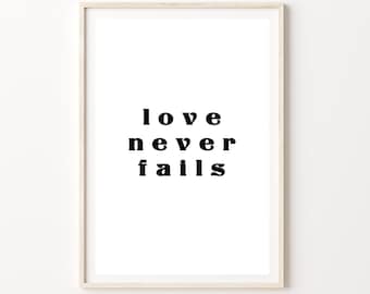 Love  Never Fails Quote Print, Typography Print, Digital Download, Printable Wall Art, Modern Love Quote.