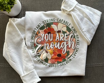 You Are Enough affirmation sweatshirt