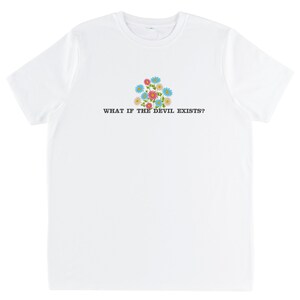Embroidered white organic cotton t-shirt. The embroidery consists of flowers and text that reads "What if the devil exists?"