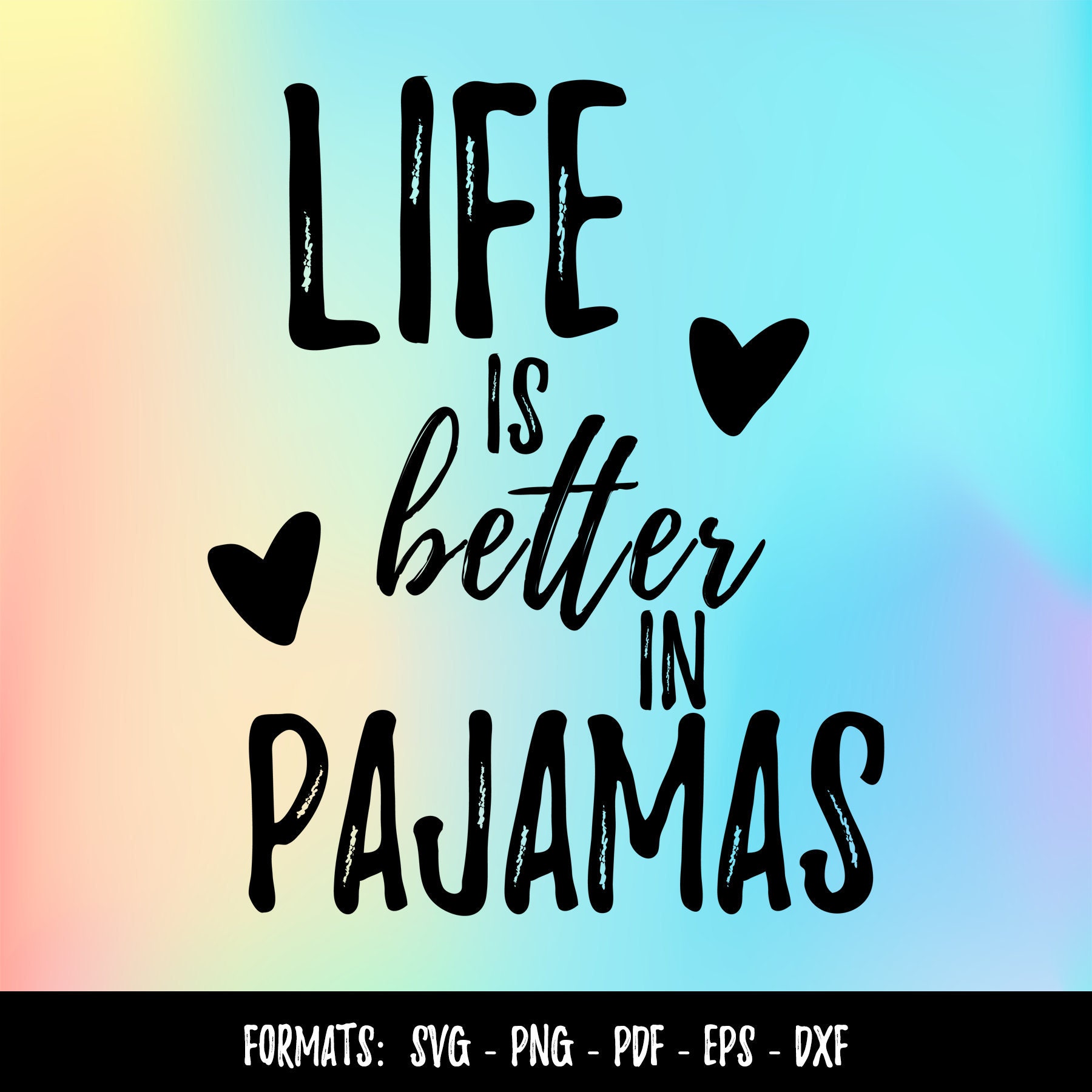 Life is Better in Pajamas, SVG Saying, Svg File, Cricut, Silhouette