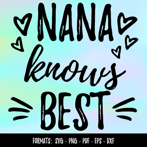Download Nana Knows Best Svg Saying Svg File Cricut Silhouette Svg Etsy
