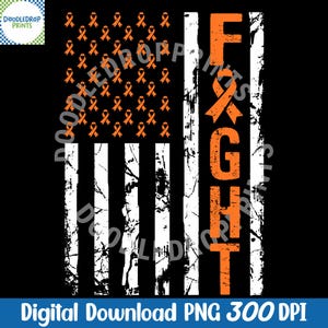 May include: A digital graphic design featuring an American flag design with orange ribbons and the word "FIGHT" in orange. The design is on a black background with a distressed, textured effect. The text "Digital Download PNG 300 DPI" is at the bottom.