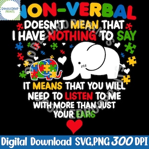 May include: Black graphic design with the text "NON-VERBAL DOESN'T MEAN I HAVE NOTHING TO SAY". Features two elephant illustrations, one with a puzzle design. Includes a red heart and puzzle pieces.