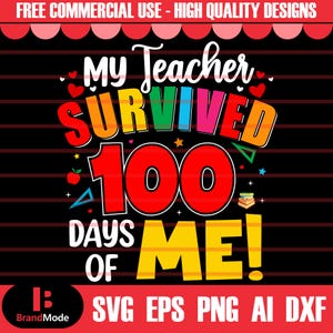 My Teacher Survived 100 Days of me Svg, 100 days of school svg, 100 days svg, 100th day of school, School svg, Teacher svg, 100 Days Png,svg