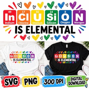 Inclusion Is Elemental SVG PNG, Inclusive Teacher Shirt Design, Pride Inclusion SVG, Diversity Classroom Digital Download