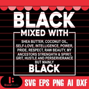 Black mixed with svg, Juneteenth SVG, Black History Svg, Black Power Svg, African American svg, Black history month, Being black is dope