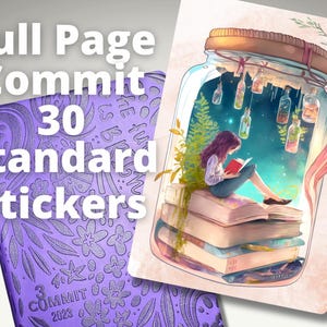 May include: A purple planner with the text "Full Page Commit 30 Standard Stickers" and the text "Commit 2023" on the cover. The planner is open to a page with a floral design. A sticker sheet with a girl reading a book inside a jar filled with floating bottles is shown on top of the planner.