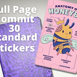 May include: A purple planner with a floral design and the text "Full Page Commit 30 Standard Stickers" and "3 Commit 2023". A pink sticker with a cartoon bee and the text "Anatomy of a Honeybee" is on top of the planner.