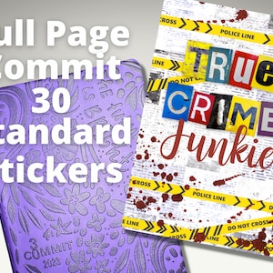 May include: A purple planner with a floral design and the text "Commit 2023" on the cover. The planner is next to a sticker sheet with the text "True Crime Junkie" in colorful letters on a newspaper background with yellow police tape and red blood splatters.