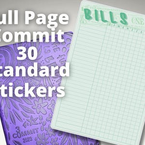 May include: A purple planner with the text "Full Page Commit 30 Standard Stickers" and the text "Commit 2023" on the cover. A green sheet of paper with the text "Bills" and a grid for tracking monthly bills.