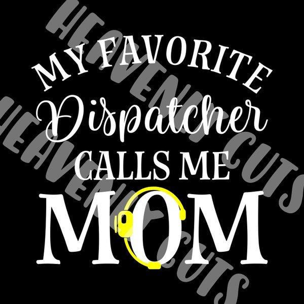 My favorite dispatcher calls me mom svg sublimation png , dispatcher mom svg, dispatcher week svg, communications week svg, dispatcher svg