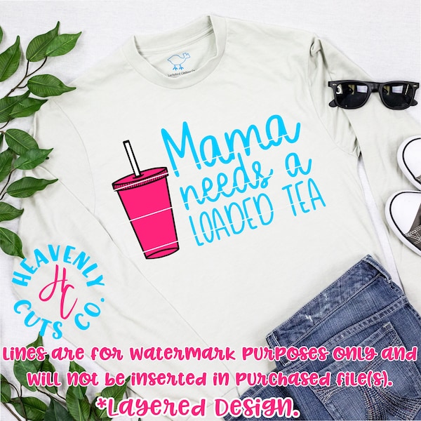Mama needs a loaded tea SVG Digital Cut file / Loaded Tea SVG / Loaded Tea Printable