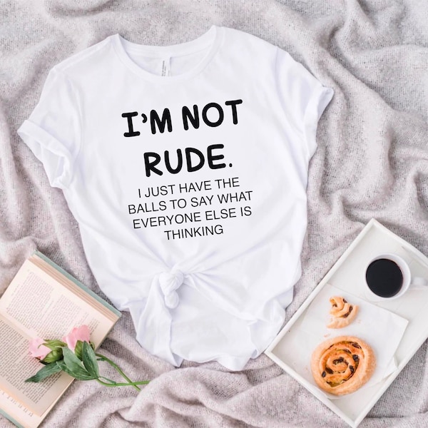 I'm not rude Shirt PNG,  Mothers Day gift, Funny shirt PNG, Sublimation Shirt , Christmas Gift Shirt, Friend Gift, Funny PNG