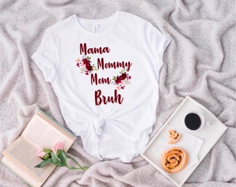 Mama Mommy Mom Bruh PNG, Mom Shirt Png, Mothers Day gift, Bruh shirt for mom, sublimation design, Floral Mom Shirt, Mother's day Gift