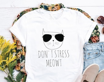 Don't Stress Miauw, Cat T shirt, Cat Lover Shirts, Pet Lover Shirt, Cat Owner Shirt, Geschenken voor Huisdier eigenaren, Cool Cat Shirts, Cat Mom Shirt