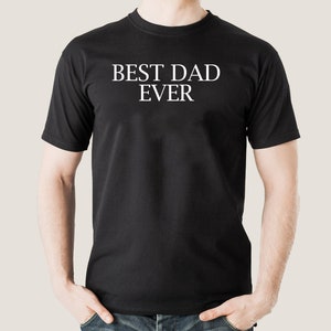 Best Dad Ever T-shirt, Dad Gift, Best Dad Gift, Dad Shirt, Fathers Day Gift, Husband Gift , Funny Dad Tshirt, Dad Birthday Gift