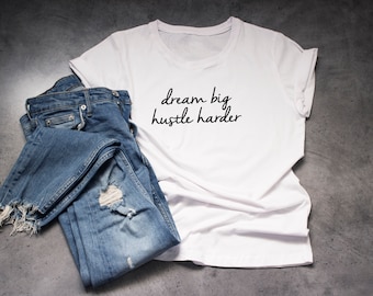 Traum groß, Traum Big Hustle Harder, Traum große Tshirt für Frauen, T-shirt für Frauen, süße T-Shirts, T-shirt mit Spruch, Traum big tee