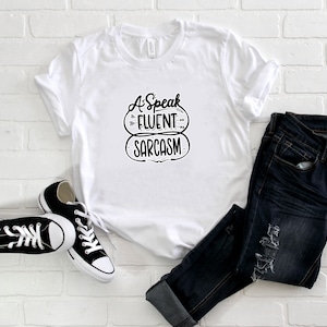 I Speak Fluent Sarcasm Shirt - Funny Unisex Tee - Witty and Humorous T-Shirt