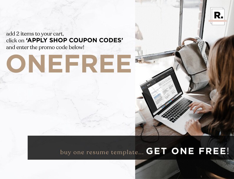 May include: A woman works on a laptop computer with a resume displayed on the screen. The text on the screen reads "Rebecca Olsen". The text on the image reads "add 2 items to your cart, click on 'APPLY SHOP COUPON CODES' and enter the promo code below! ONEFREE buy one resume template... GET ONE FREE!"