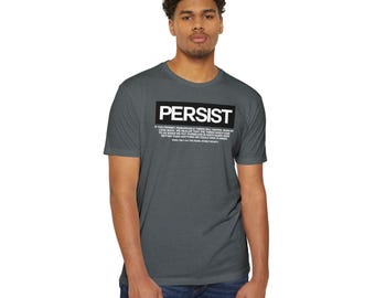 Persist - If you persist, remarkable...  • Please order T-shirts in individual quantities; don't combine them with other T-shirt orders.