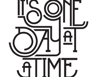 Downloadable Print • It's One day at a Time • 8.5" x 11"