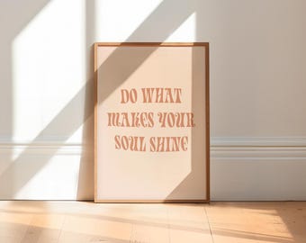 Do What Makes Your Soul Shine Print, Inspirational Poster, Positive Print, Bold Wall Art, Self Love Poster, Positive Quote Poster