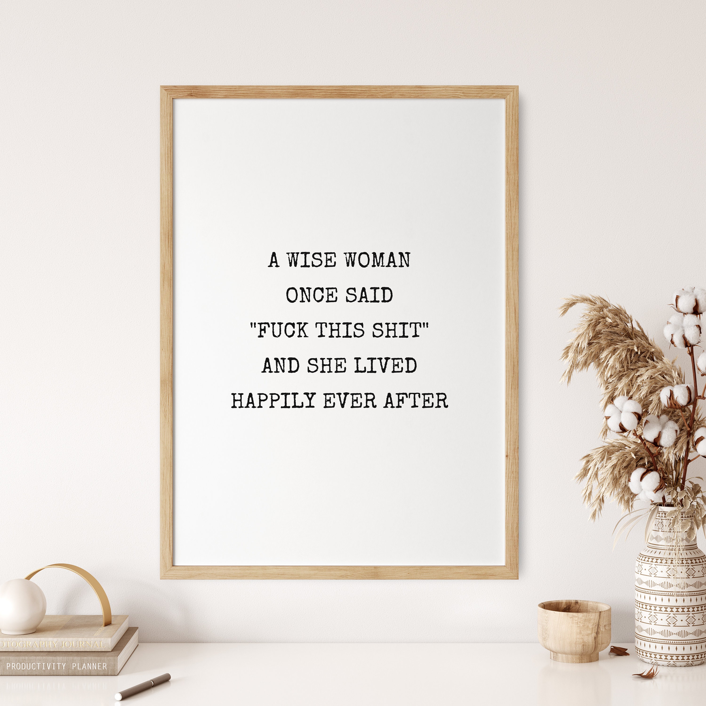 A Wise Woman Once Said Print, Inspirational Quote Print, Stylish Black and  White Decor, Modern Wall Art, Housewarming Gift, Friendship Gift - Etsy  Israel, image size:3000x3000
