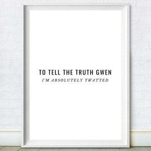 Gavin & Stacey- Absolutely Tw*tted Print, Stylish Black and White TV Quote Print, Qwen Quote, Personal Gift, TV Show, Gavin and Stacey Print