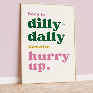 Born to Dilly-Dally Hallway Print, Colourful Wall Art, Bold Poster, Statement Poster, Hallway Decor Inspo, Hallway Funny Poster
