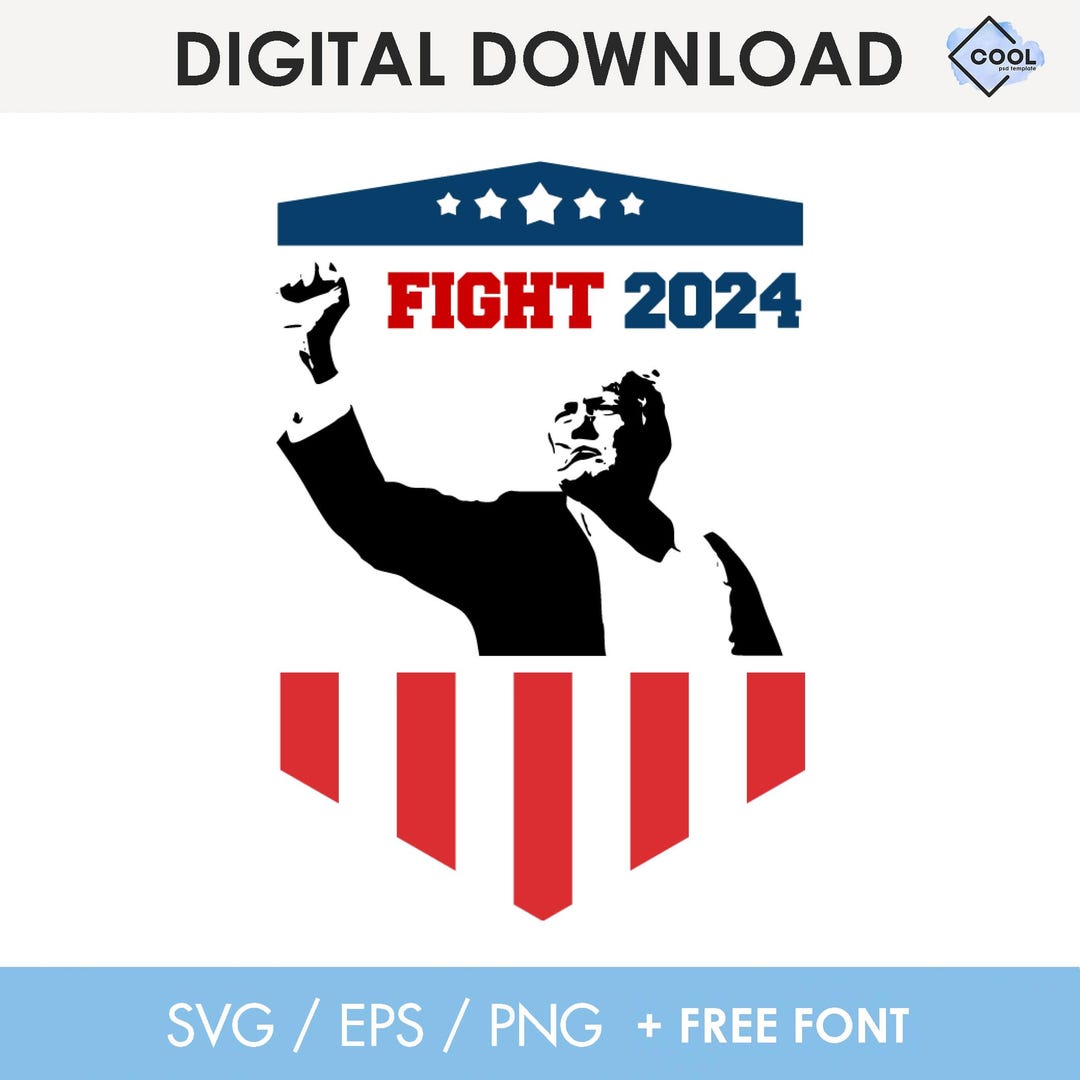 Fight Trump 2024 Svg, Trump Shooting, Trump Png, Svg, Eps, Republican