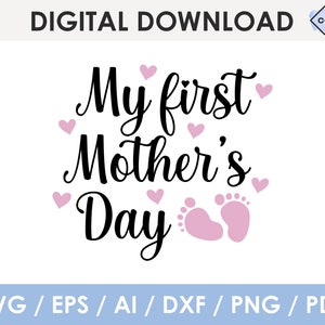 my first mothers day svg, mothers day 2021 svg, new mom svg, Cricut, Silhouette, Glowforge