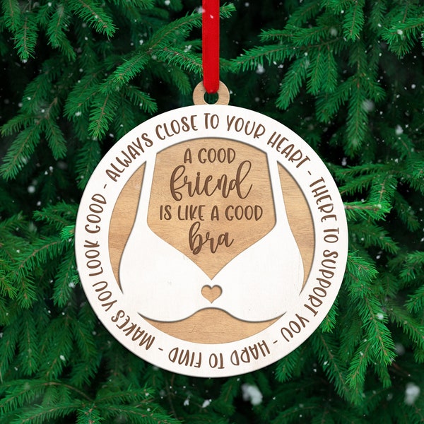 a good friend is like a good bra, Funny Christmas Ornament, laser cut file, Cricut, Glowforge, svg, dxf, Instant Download