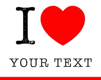 I heart your text svg, psd, custom, I love svg, editable t-shirt design, Cricut, Silhouette, cut files, sublimation, Instant Download