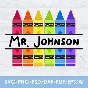 May include: A rainbow of crayons with a black line separating them. The text "MR. JOHNSON" is written in black on the line.