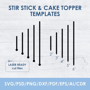 May include: Black stir stick and cake topper templates in various sizes, ranging from 2 to 6 inches. The image includes the text "STIR STICK & CAKE TOPPER TEMPLATES" and "LASER READY cut files". File formats include SVG, PSD, PNG, DXF, PDF, EPS, AI, and CDR.
