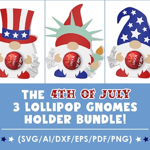 May include: A bundle of three lollipop gnome holders with patriotic themes. One gnome wears a Uncle Sam hat, another a Statue of Liberty crown, and the third a star-spangled hat. Each holds a Lindor candy. Text reads "THE 4TH OF JULY 3 LOLLIPOP GNOMES HOLDER BUNDLE!"