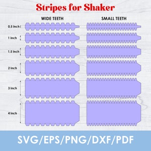 May include: A digital design template for creating shaker cards with different sized teeth. The template includes five different sizes of teeth, ranging from 0.5 inches to 4 inches. The teeth are shown in two styles: wide and small. The template is labeled "Stripes for Shaker" and includes the text "SVG/EPS/PNG/DXF/PDF".