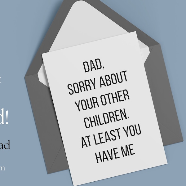 Funny Fathers Day Card From Kid Son Daughter | Dad, Sorry About Your Other Children Instant Download Printable Fathers Day Card 2004