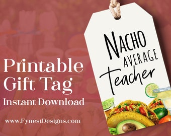 Teacher Appreciation Nacho Average Teacher Gift Favor Tag Mexican gift card Cinco De Mayo Favor Tag Printable Instant Digital Download 2803
