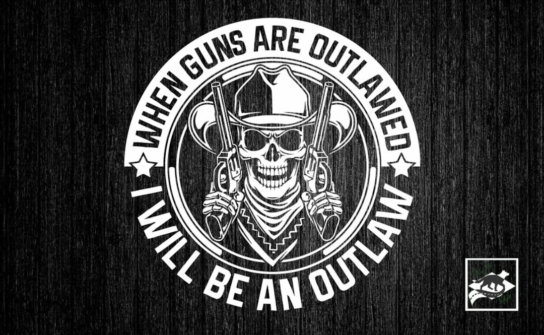 When Guns Are Outlawed I Will Be an Outlaw Large Vinyl Decal | Car